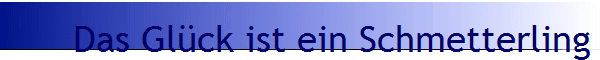 Das Glck ist ein Schmetterling